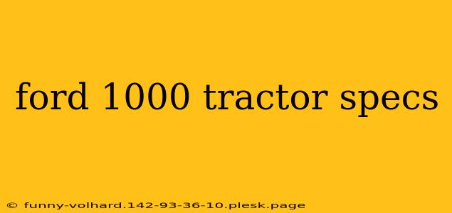 ford 1000 tractor specs