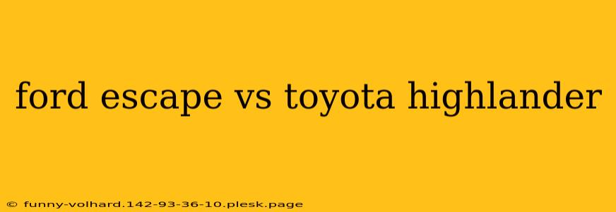 ford escape vs toyota highlander