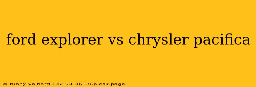 ford explorer vs chrysler pacifica