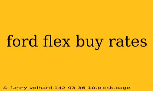 ford flex buy rates