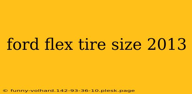 ford flex tire size 2013