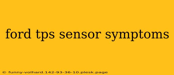 ford tps sensor symptoms