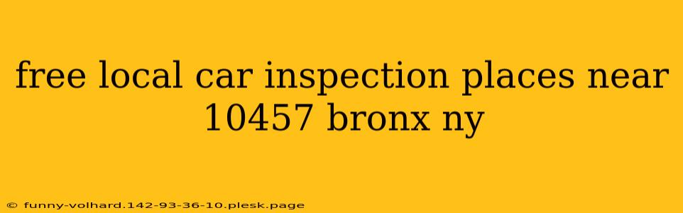 free local car inspection places near 10457 bronx ny