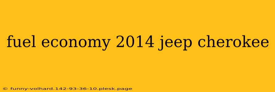 fuel economy 2014 jeep cherokee