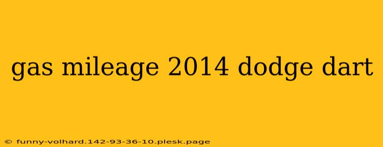 gas mileage 2014 dodge dart