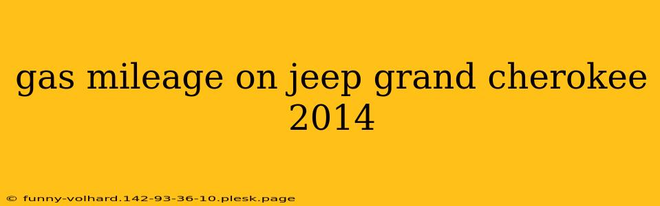 gas mileage on jeep grand cherokee 2014