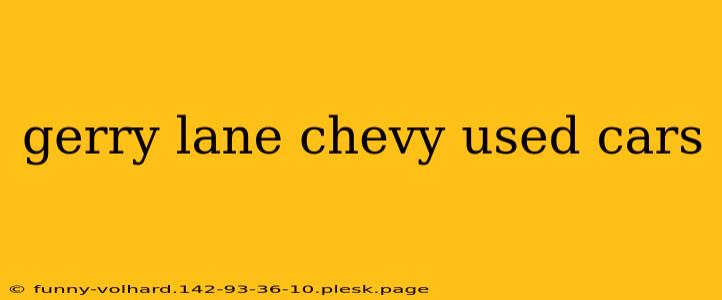 gerry lane chevy used cars