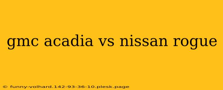 gmc acadia vs nissan rogue