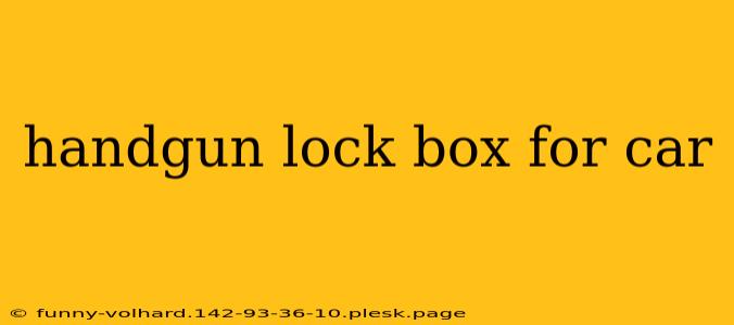 handgun lock box for car