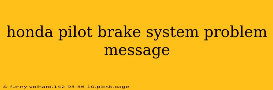 honda pilot brake system problem message