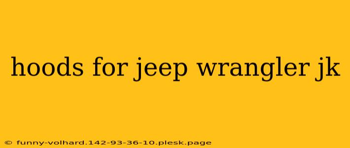 hoods for jeep wrangler jk