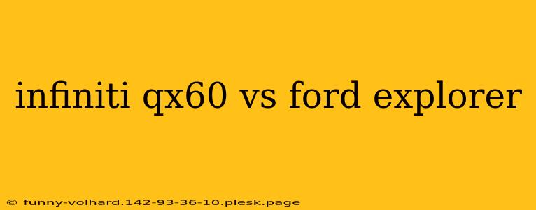 infiniti qx60 vs ford explorer