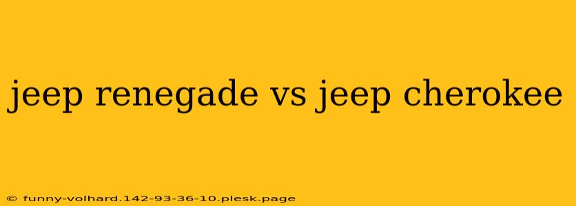 jeep renegade vs jeep cherokee