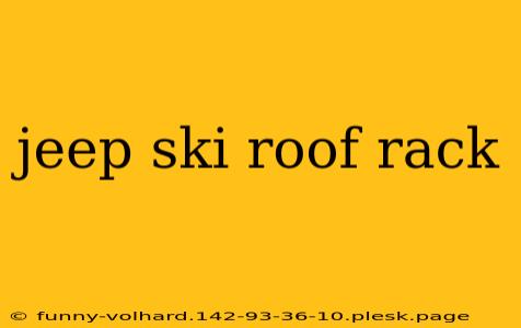 jeep ski roof rack