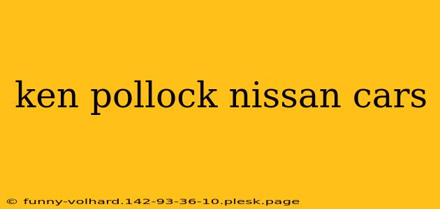 ken pollock nissan cars