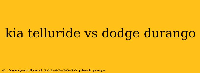 kia telluride vs dodge durango