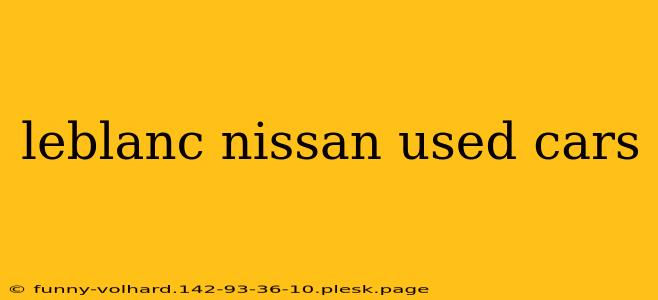 leblanc nissan used cars