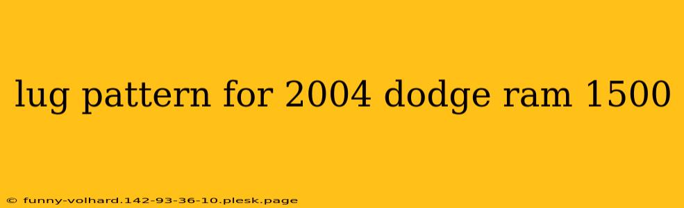 lug pattern for 2004 dodge ram 1500