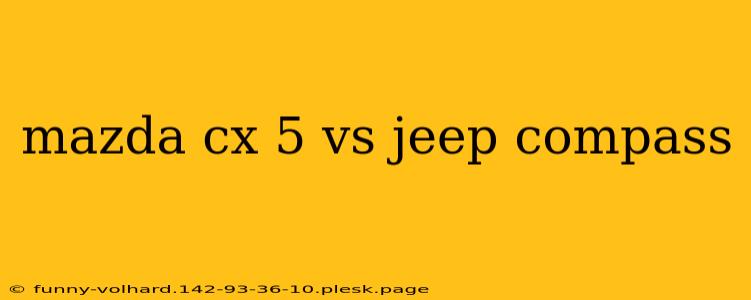 mazda cx 5 vs jeep compass