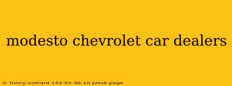 modesto chevrolet car dealers