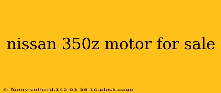 nissan 350z motor for sale