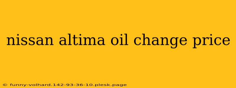 nissan altima oil change price