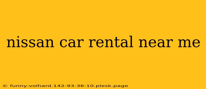 nissan car rental near me