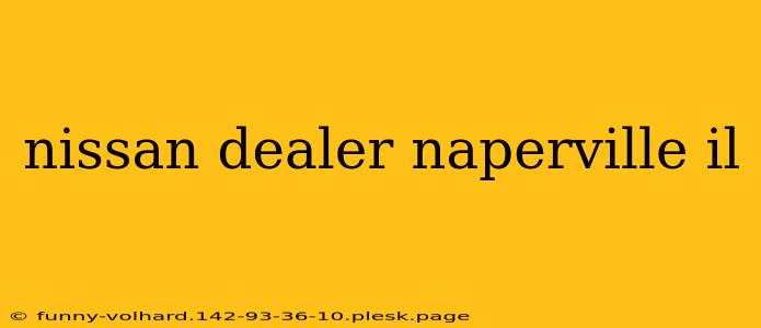 nissan dealer naperville il