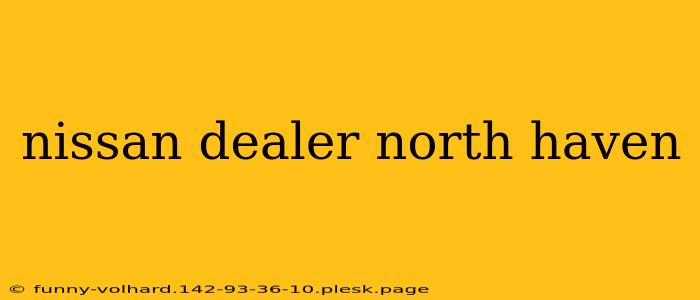 nissan dealer north haven