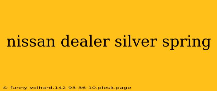 nissan dealer silver spring