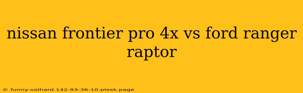 nissan frontier pro 4x vs ford ranger raptor