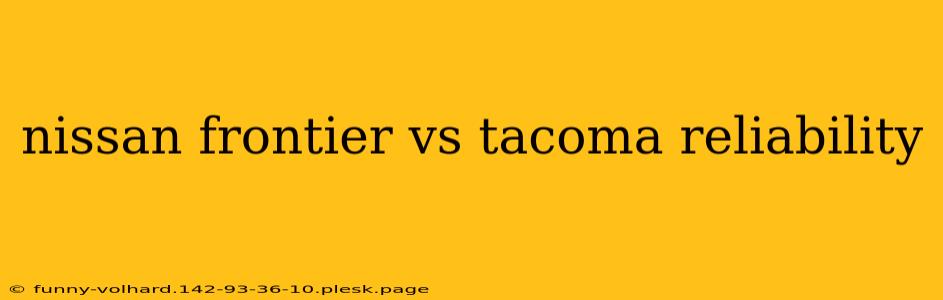 nissan frontier vs tacoma reliability