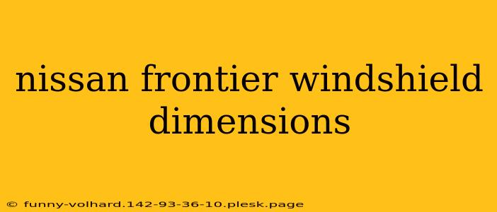 nissan frontier windshield dimensions