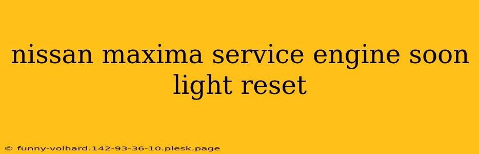 nissan maxima service engine soon light reset