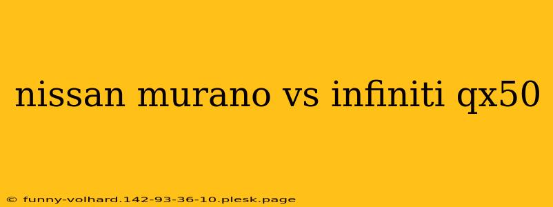 nissan murano vs infiniti qx50