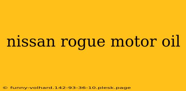 nissan rogue motor oil