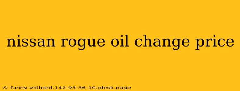 nissan rogue oil change price