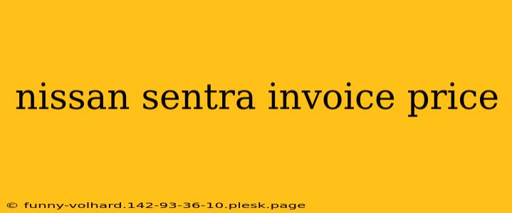 nissan sentra invoice price