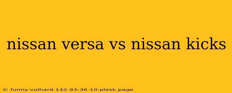 nissan versa vs nissan kicks