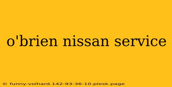 o'brien nissan service