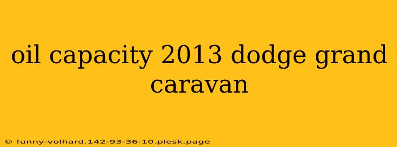 oil capacity 2013 dodge grand caravan