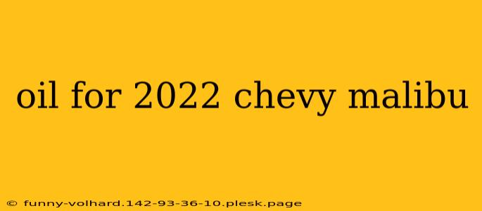 oil for 2022 chevy malibu