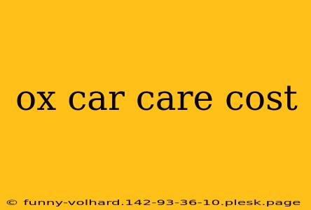 ox car care cost