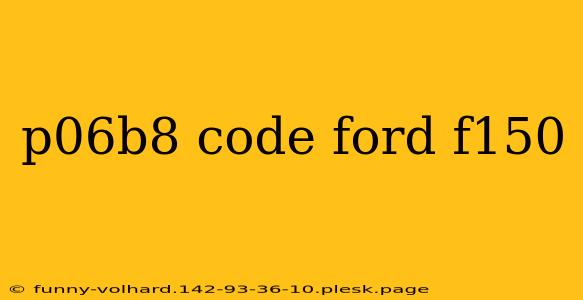 p06b8 code ford f150