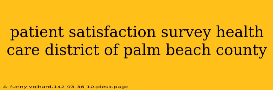 patient satisfaction survey health care district of palm beach county