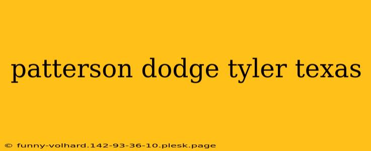 patterson dodge tyler texas