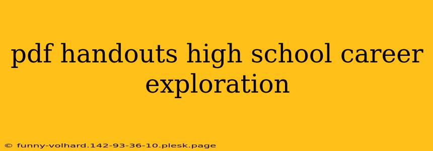 pdf handouts high school career exploration