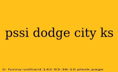 pssi dodge city ks