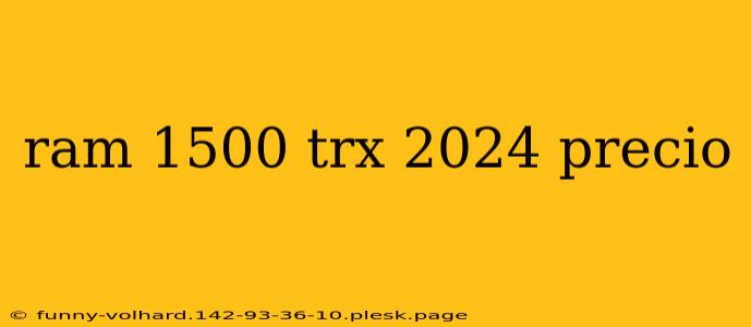 ram 1500 trx 2024 precio