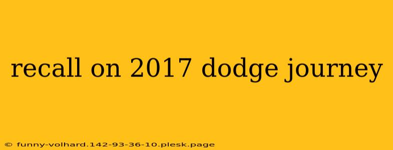 recall on 2017 dodge journey